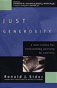Just Generosity: A New Vision for Overcoming Poverty in America (Paperback)