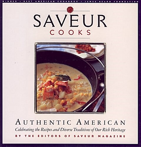 Saveur Cooks Authentic American: By the Editors of Saveur Magazine (Hardcover, First Edition)