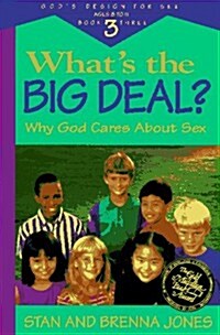 Whats the Big Deal: Why God Cares About Sex (Gods Design for Sex, Book 3) (Paperback, 1st Edition, 3rd Printing)