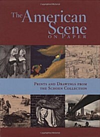 The American Scene on Paper: Prints and Drawings from the Schoen Collection (Hardcover)