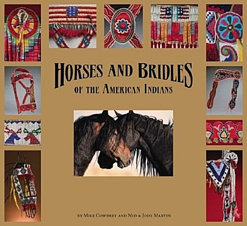 Horses and Bridles of the American Indians (Hardcover, 1st)