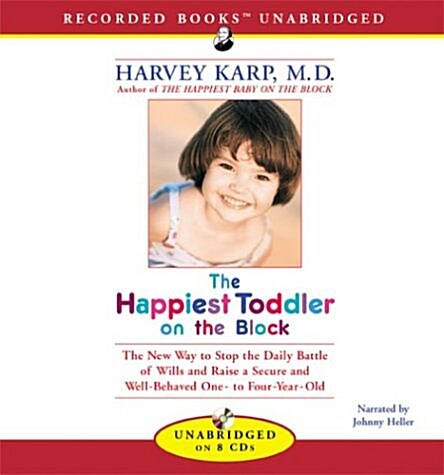 The Happiest Toddler on the Block: How to Eliminate Tantrums and Raise a Patient, Respectful and Cooperative One- To Four-Year-Old: Revised Edition (Audio CD)