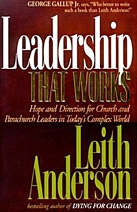 Leadership That Works: Hope and Directions for Church and Parachurch Leaders in Todays Complex World (Hardcover, First Edition)