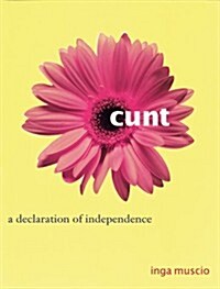 Cunt: A Declaration of Independence (Live Girls) (Paperback, First Edition)