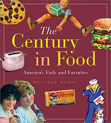 The Century in Food: Americas Fads and Favorites (Hardcover)