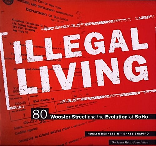 Illegal Living: 80 Wooster Street and the Evolution of SoHo (Paperback)