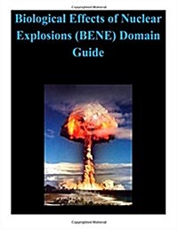 Biological Effects of Nuclear Explosions (Bene) Domain Guide (Paperback)