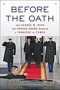 Before the Oath: How George W. Bush and Barack Obama Managed a Transfer of Power (Paperback)
