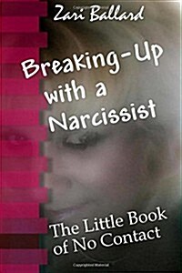 Narcissist Free: A Survival Guide for the No-Contact Break-Up (Paperback)