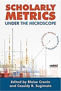 Scholarly Metrics Under the Microscope (Hardcover)