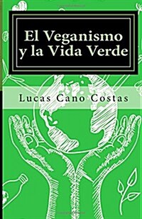 El Veganismo y La Vida Verde (Paperback)