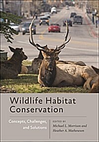 Wildlife Habitat Conservation: Concepts, Challenges, and Solutions (Hardcover)