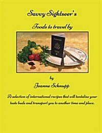 Savvy Sightseers Foods to Travel by (Paperback)