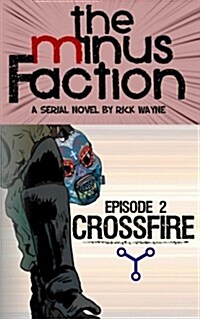 The Minus Faction - Episode Two: Crossfire (Paperback)
