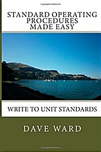 Standard Operating Procedures Made Easy: Write to Unit Standards (Paperback)