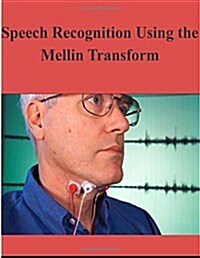 Speech Recognition Using the Mellin Transform (Paperback)