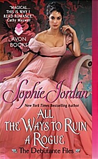 All the Ways to Ruin a Rogue: The Debutante Files (Mass Market Paperback)