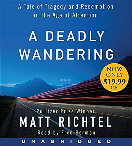 A Deadly Wandering: A Tale of Tragedy and Redemption in the Age of Attention (Other)