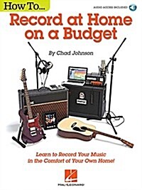 How to Record at Home on a Budget (Hardcover)