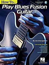 How to Play Blues-Fusion Guitar: Audio Access Included! (Hardcover)