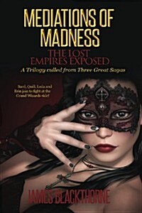 Meditations of Madness: The Lost Empires Exposed (Paperback)