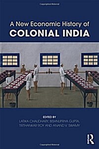 A New Economic History of Colonial India (Hardcover)