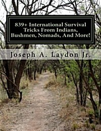 839+ International Survival Tricks from Indians, Bushmen, Nomads, and More! (Paperback)