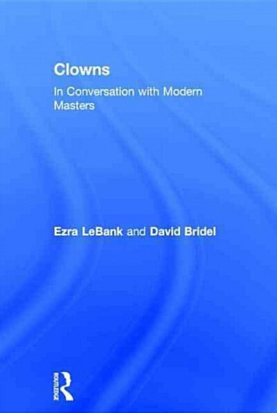 Clowns : In Conversation with Modern Masters (Hardcover)