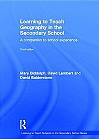 Learning to Teach Geography in the Secondary School : A companion to school experience (Hardcover, 3 New edition)