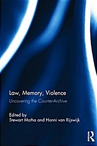 Law, Memory, Violence : Uncovering the Counter-Archive (Hardcover)