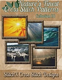 Natures Finest Cross Stitch Pattern Collection No. 10 (Paperback)