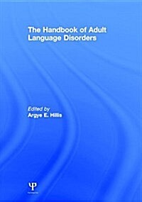 The Handbook of Adult Language Disorders (Hardcover, 2 ed)