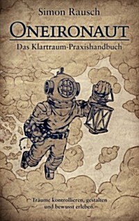 Oneironaut: Das Klartraum-Praxishandbuch (Paperback)