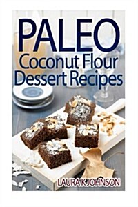 Paleo Coconut Flour Dessert Recipes (Paperback)