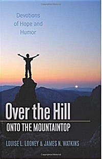 Over the Hill - Onto the Mountaintop: Devotions of Hope and Humor (Paperback)