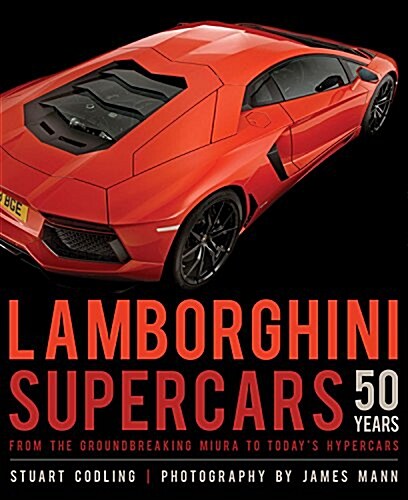 Lamborghini Supercars 50 Years: From the Groundbreaking Miura to Todays Hypercars (Hardcover)