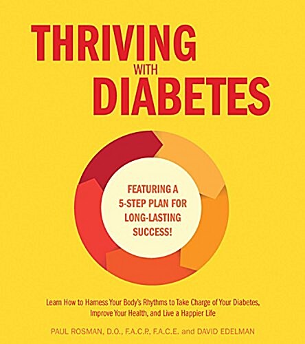 Thriving with Diabetes: Learn How to Take Charge of Your Body to Balance Your Sugars and Improve Your Lifelong Health - Featuring a 4-Step Pla (Paperback)
