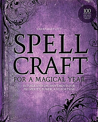 Spellcraft for a Magical Year: Rituals and Enchantments for Prosperity, Power, and Fortune (Paperback)
