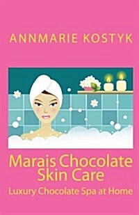 Marais Chocolate Skin Care: Luxury Chocolate Spa at Home (Paperback)