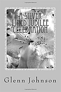 A Silver Lined Jubilee Celebration (Paperback)