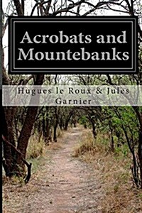 Acrobats and Mountebanks (Paperback)