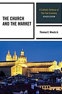 The Church and the Market: A Catholic Defense of the Free Economy (Hardcover, 2)