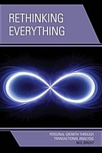 Rethinking Everything: Personal Growth Through Transactional Analysis (Hardcover)