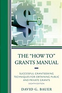 The How To Grants Manual: Successful Grantseeking Techniques for Obtaining Public and Private Grants, 8th Edition (Hardcover, 8)