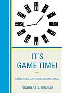 Its Game Time!: Games to Enhance Classroom Learning (Hardcover)