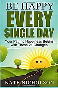 Be Happy Every Single Day (Paperback)