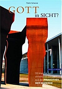 Gott in Sicht?: 33 Impulse Zum Christlichen Glauben Aus Der Pinakothek Der Moderne (Paperback)