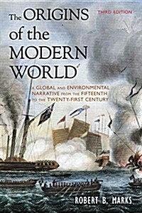 The Origins of the Modern World: A Global and Environmental Narrative from the Fifteenth to the Twenty-First Century (Hardcover, 3)