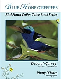 Blue Honeycreepers: Bird Photo Coffee Table Book Series (Paperback)