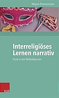 Interreligioses Lernen Narrativ: Feste in Den Weltreligionen (Paperback)